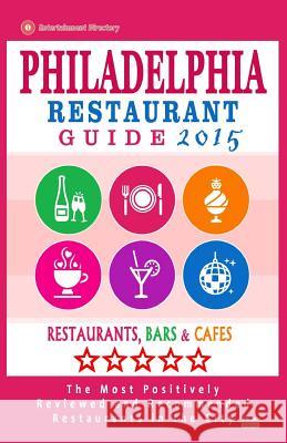 Philadelphia Restaurant Guide 2015: Best Rated Restaurants in Philadelphia, Pennsylvania - 500 restaurants, bars and cafés recommended for visitors, 2 Wellington, Bruce D. 9781505754568 Createspace - książka