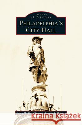 Philadelphia's City Hall George J Holmes, Allen M Hornblum 9781531609122 Arcadia Publishing Library Editions - książka