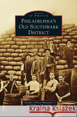 Philadelphia's Old Southwark District Heather Gibson Moqtaderi, Mehron Moqtaderi 9781531673246 Arcadia Publishing Library Editions - książka