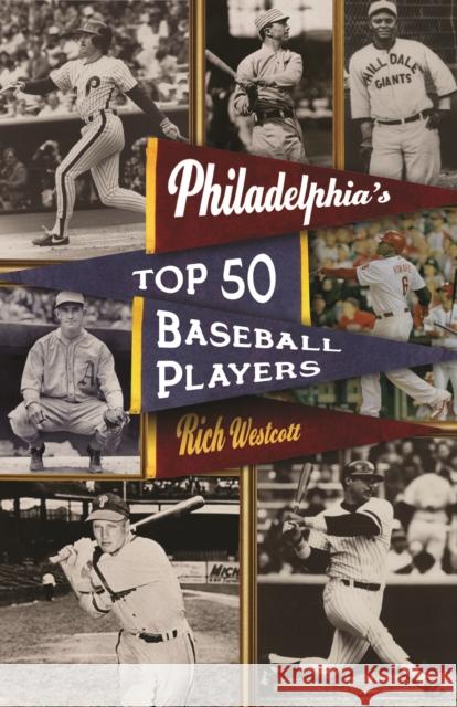 Philadelphia's Top Fifty Baseball Players Rich Westcott Dallas Green 9780803243408 University of Nebraska Press - książka