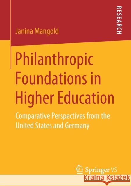 Philanthropic Foundations in Higher Education: Comparative Perspectives from the United States and Germany Mangold, Janina 9783658273866 Springer vs - książka