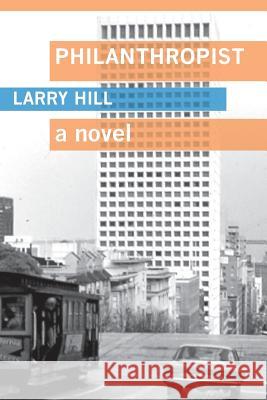 Philanthropist Larry Hill 9781502448095 Createspace - książka