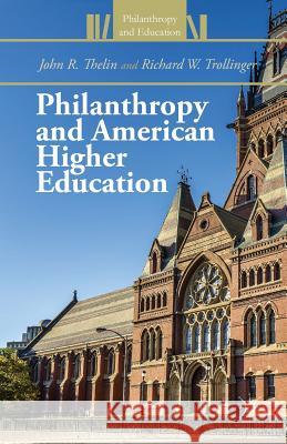 Philanthropy and American Higher Education John R. Thelin Richard W. Trollinger J. Thelin 9781349457571 Palgrave MacMillan - książka