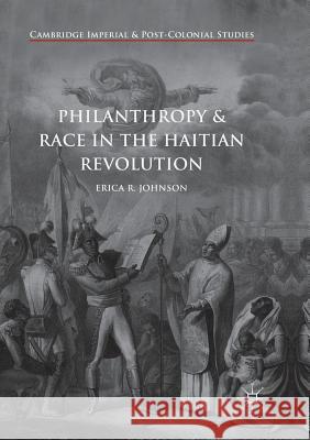 Philanthropy and Race in the Haitian Revolution Erica R. Johnson 9783030094133 Palgrave MacMillan - książka