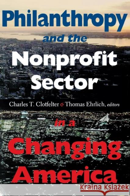 Philanthropy and the Nonprofit Sector in a Changing America Charles T. Clotfelter Thomas Ehrlich 9780253214836 Indiana University Press - książka