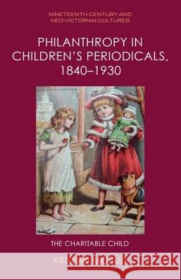 Philanthropy in Children's Periodicals, 1840-1930: The Charitable Child Kristine Moruzi 9781399521369 Edinburgh University Press - książka