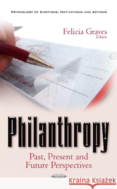 Philanthropy: Past, Present & Future Perspectives Felicia Graves 9781536102437 Nova Science Publishers Inc - książka