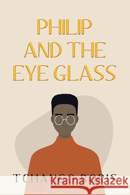 Philip and the Eye Glass Tchango Boris 9781665584777 Authorhouse UK - książka