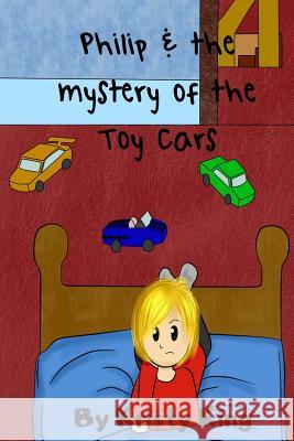 Philip and the Mystery of the Toy Cars Kristy King Uniqua Barnell 9781518875762 Createspace - książka