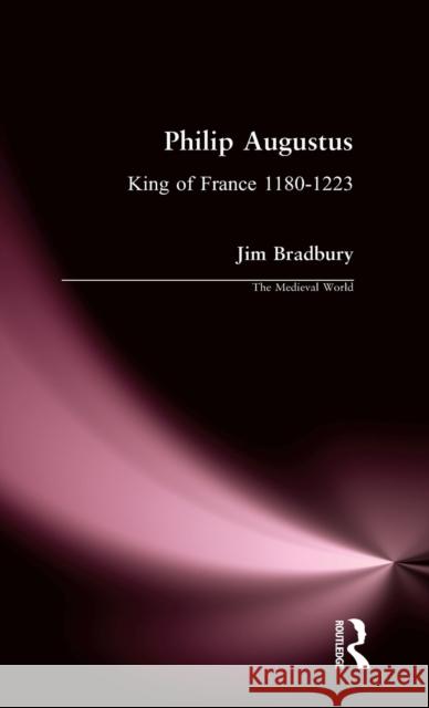 Philip Augustus: King of France 1180-1223 Jim Bradbury 9781138177987 Routledge - książka