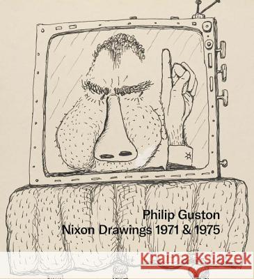 Philip Guston: Nixon Drawings: 1971 & 1975 Debra Bricker Balken Musa Mayer  9783906915029 Hauser & Wirth - książka