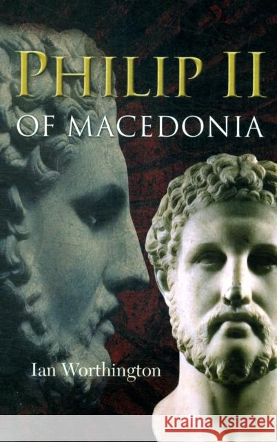 Philip II of Macedonia Ian Worthington 9780300164763 Yale University Press - książka