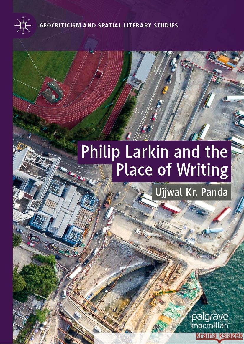 Philip Larkin and the Place of Writing Ujjwal Kr Panda 9783031771552 Palgrave MacMillan - książka