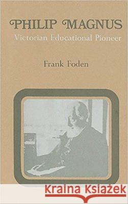 Philip Magnus: Victorian Educational Pioneer Foden, F. E. 9780853030447 Vallentine-Mitchell - książka