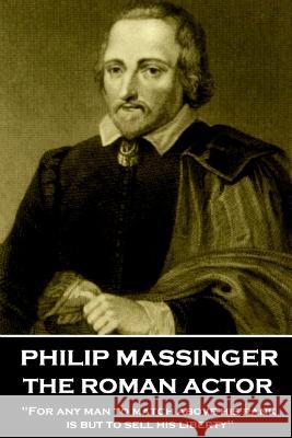 Philip Massinger - The Roman Actor: 