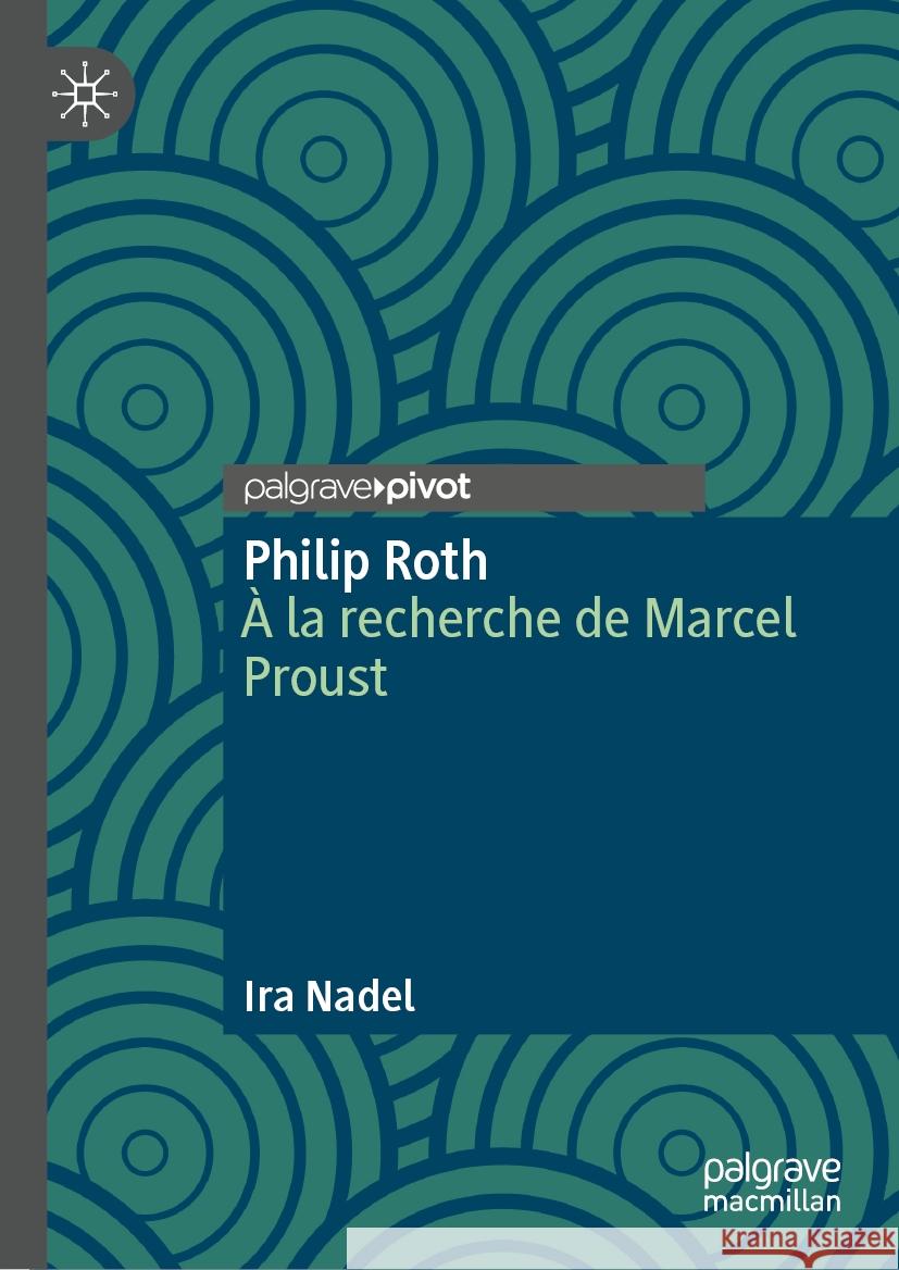 Philip Roth: À la recherche de Marcel Proust Ira Nadel 9783031858444 Springer International Publishing AG - książka