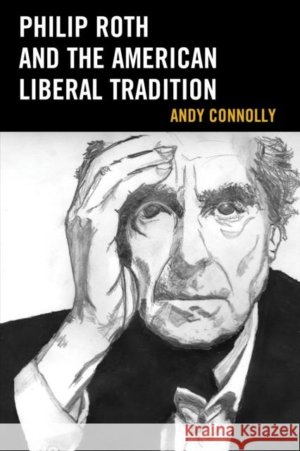 Philip Roth and the American Liberal Tradition Andy Connolly 9781498511827 Lexington Books - książka