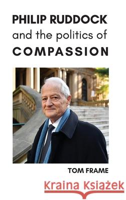 Philip Ruddock and the Politics of Compassion Tom Frame 9781925826852 Connor Court Publishing Pty Ltd - książka