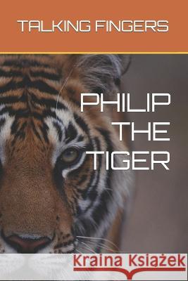 Philip the Tiger Talking Fingers 9798838223913 Independently Published - książka