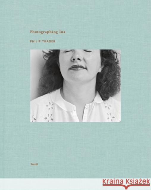 Philip Trager: Photographing Ina Trager, Philip 9783869309774 Steidl Dap - książka