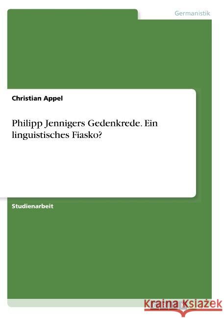 Philipp Jennigers Gedenkrede. Ein linguistisches Fiasko? Appel, Christian 9783668813526 GRIN Verlag - książka