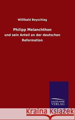 Philipp Melanchthon Willibald Beyschlag 9783846072707 Salzwasser-Verlag Gmbh - książka