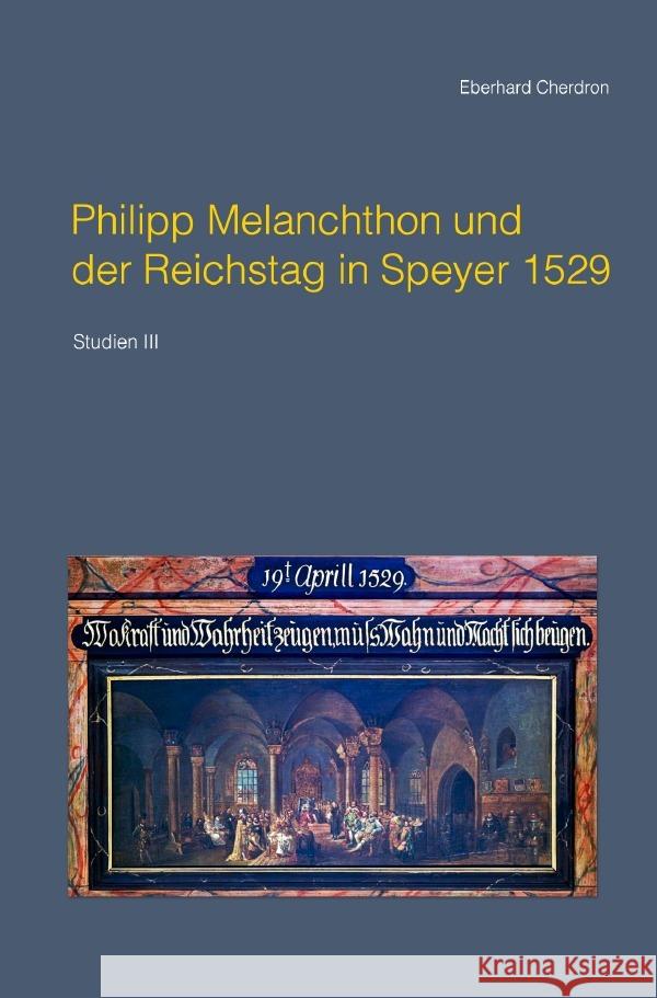 Philipp Melanchthon und der Reichstag in Speyer 1529 Cherdron, Eberhard 9783756511662 epubli - książka