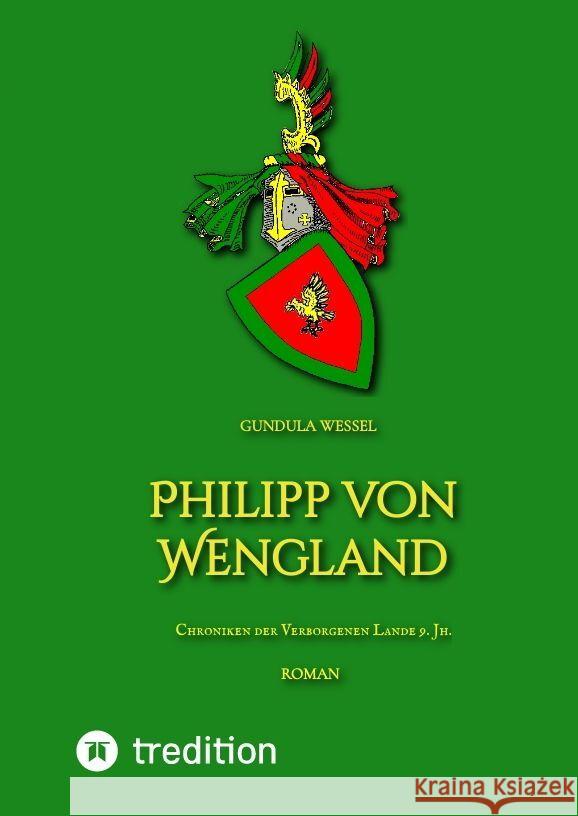 Philipp von Wengland: Chroniken der Verborgenen Lande 9. Jh. Gundula Wessel 9783384094469 Tredition Gmbh - książka