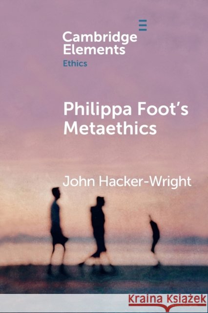 Philippa Foot's Metaethics John Hacker-Wright 9781108713290 Cambridge University Press (RJ) - książka