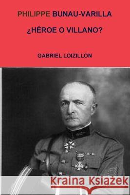 PHILIPPE BUNAU-VARILLA ¿HEROE O VILLANO? GABRIEL LOIZILLON 9780359291298 Lulu.com - książka