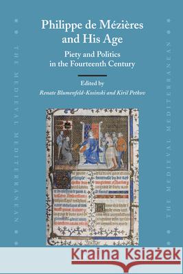 Philippe de Mézières and His Age: Piety and Politics in the Fourteenth Century Renate Blumenfeld-Kosinski, Kiril Petkov 9789004211131 Brill - książka