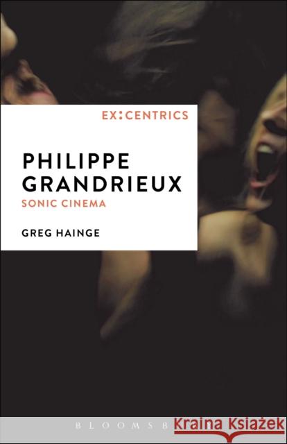 Philippe Grandrieux: Sonic Cinema Greg Hainge Greg Hainge Paul Hegarty 9781628923124 Bloomsbury Academic - książka