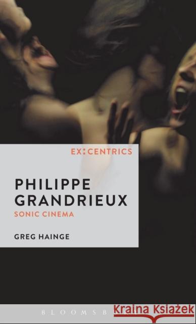 Philippe Grandrieux: Sonic Cinema Greg Hainge Greg Hainge Paul Hegarty 9781628923131 Bloomsbury Academic - książka