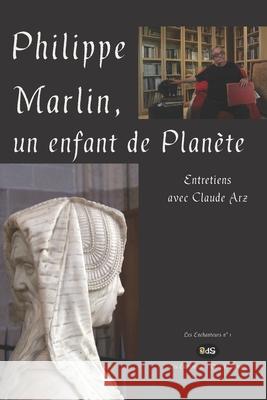 Philippe Marlin, un enfant de Planète: Entretiens avec Claude Arz Oeil Du Sphinx 9782380140101 Les Editions de L'Oeil Du Sphinx - książka
