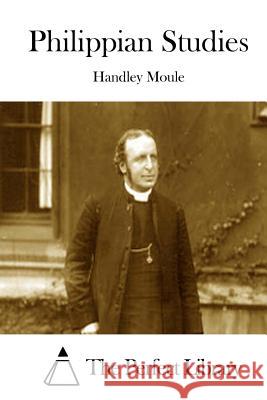 Philippian Studies Handley Moule The Perfect Library 9781512247282 Createspace - książka