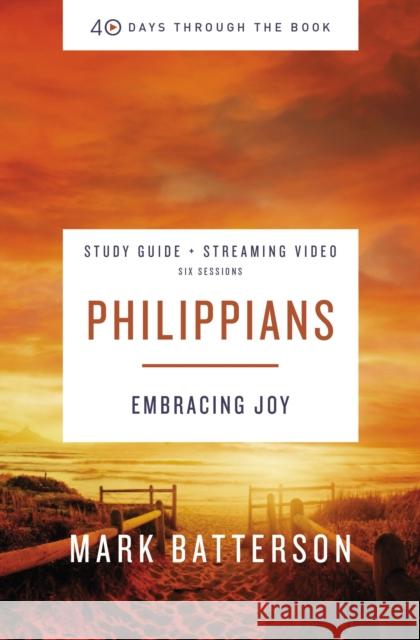 Philippians Bible Study Guide Plus Streaming Video: Embracing Joy Batterson, Mark 9780310125921 Zondervan - książka