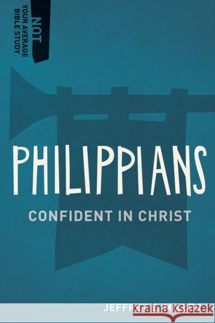 Philippians: Confident in Christ Jeffery E. Miller 9781683590699 Lexham Press - książka