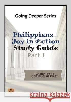 Philippians-Joy in Action-Study Guide-Part 1 Gervasi, Frank, Gervasi, Samuel 9798998512599 Midwest Christian Publishing - książka