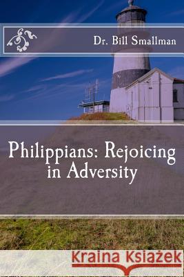Philippians: Rejoicing in Adversity Dr Bill Smallman 9781541266933 Createspace Independent Publishing Platform - książka