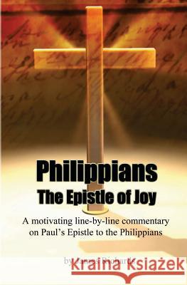 Philippians: The Epistle of Joy James Richards 9781493778133 Createspace - książka