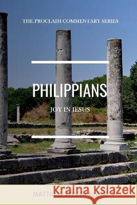 Philippians (The Proclaim Commentary Series): Joy in Jesus Matthew Steven Black 9781954858176 Proclaim Publishers - książka