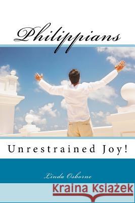 Philippians: Unrestrained Joy! Linda Ann Osborne 9780615946993 Catch the Vision! Press - książka