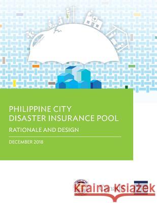 Philippine City Disaster Insurance Pool: Rationale and Design Asian Development Bank 9789292614768 Asian Development Bank - książka