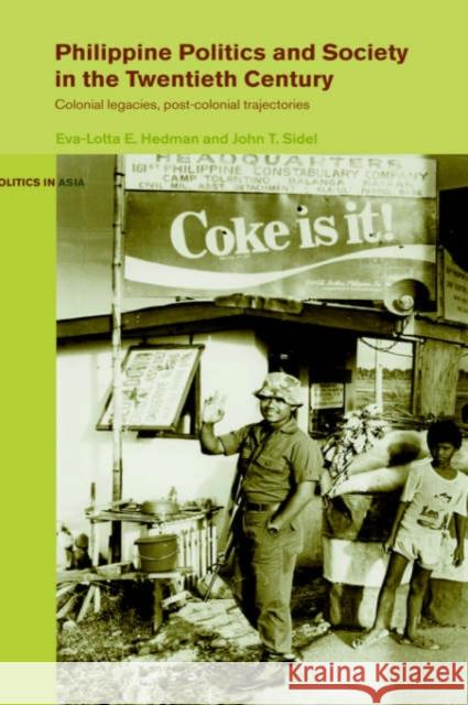 Philippine Politics and Society in the Twentieth Century: Colonial Legacies, Post-Colonial Trajectories Hedman, Eva-Lotta 9780415147903 Routledge - książka