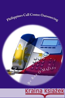 Philippines call centre outsourcing O'Malley, Rob 9781489544766 Createspace - książka