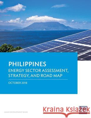 Philippines: Energy Sector Assessment, Strategy, and Road Map Asian Development Bank 9789292613624 Asian Development Bank - książka