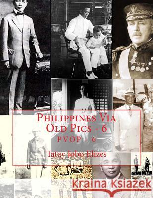 Philippines Via Old Pics - 6 Tatay Jobo Elize 9781548257347 Createspace Independent Publishing Platform - książka