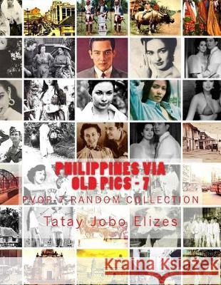 Philippines Via Old Pics - 7 Tatay Jobo Elize 9781975898281 Createspace Independent Publishing Platform - książka