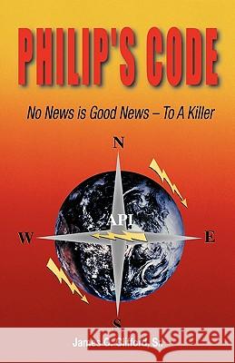 Philip's Code: No News is Good News - To a Killer Clifford, James O. 9780977032310 R.M. Parkhurst - książka