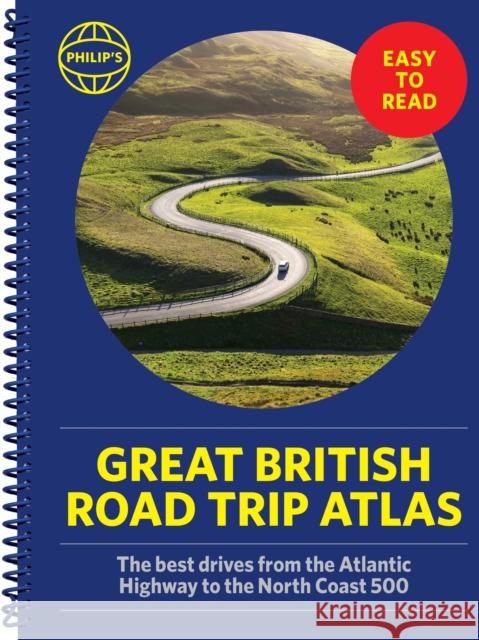 Philip's Great British Road Trip Atlas: Easy to Read Edition Philip's Maps 9781849077118 Octopus Publishing Group - książka